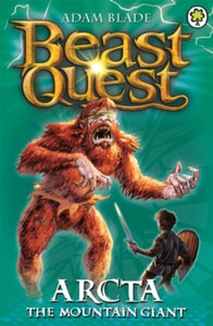 Beast Quest: Arcta the Mountain Giant : Series 1 Book 3 by Adam Blade (Author)
