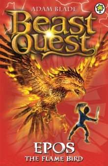 Beast Quest: Epos The Flame Bird : Series 1 Book 6 by Adam Blade