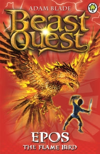 Beast Quest: Epos The Flame Bird : Series 1 Book 6 by Adam Blade