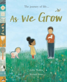 As We Grow : The journey of life... by Libby Walden