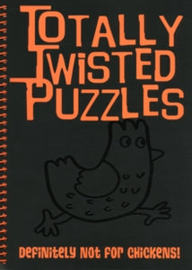 Totally Twisted (Definitely Not for Chickens!) : Totally Twisted Puzzles & Activities by Honor Head (Author)