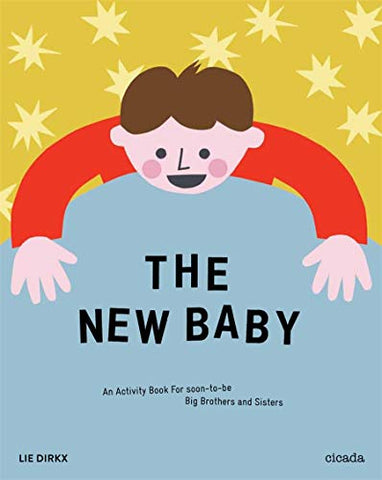 The New Baby : An Activity Book for Soon-To-Be Big Brothers and Sisters by Lie Dirkx (Author)