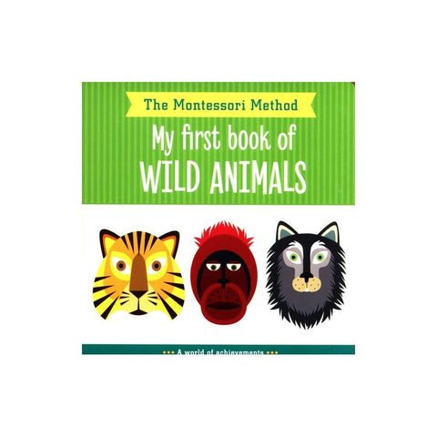 The Montessori Method My first book of Wild Animals (Board Book)