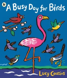 A Busy Day for Birds by Lucy Cousins (Author)