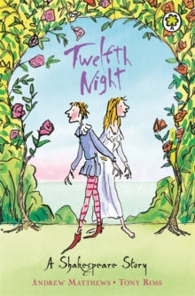 A Shakespeare Story: Twelfth Night by Andrew Matthews