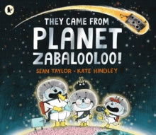 They Came from Planet Zabalooloo! by Sean Taylor