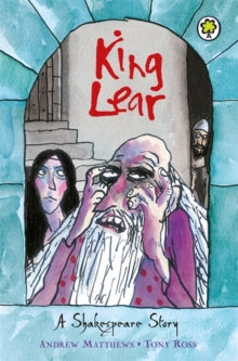 A Shakespeare Story: King Lear by Andrew Matthews