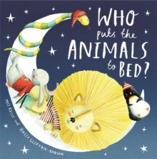 Who Puts the Animals to Bed? by Mij Kelly