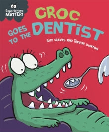 Experiences Matter: Croc Goes to the Dentist by Sue Graves (Author)