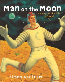 Man on the Moon : a day in the life of Bob by Simon Bartram