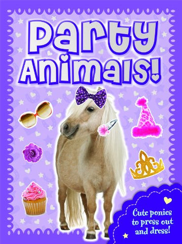 Party Animals Pony : Press Out, Dress Up & Play!