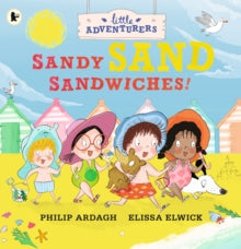 The Little Adventurers: Sandy Sand Sandwiches by Philip Ardagh (Author)