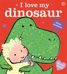I Love My Dinosaur by Giles Andreae