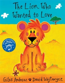 The Lion Who Wanted To Love by Giles Andreae (Author)