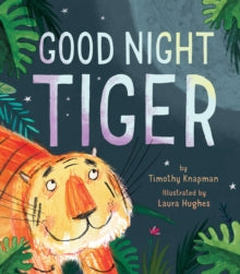 Good Night Tiger by Timothy Knapman