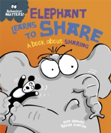 Behaviour Matters Elephant Learns to Share A book about Sharing by Sue Graves