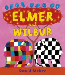 Elmer and Wilbur by David McKee (Author)