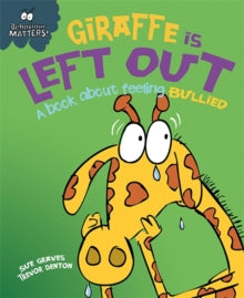 Behaviour Matters Giraffe is Left Out A book about feeling Bullied by Sue Graves