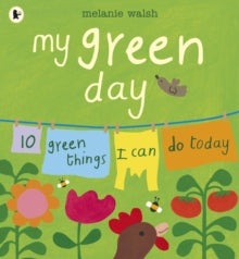 My Green Day : 10 Green Things I Can Do Today by Melanie Walsh