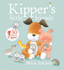 Kipper: Kipper's Little Friends by Mick Inkpen (Author)