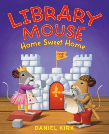 Library Mouse: Home Sweet Home by Daniel Kirk