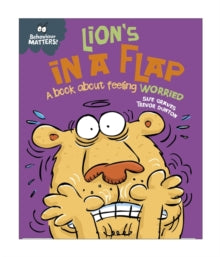 Behaviour Matters Lion's in a Flap A book about Feeling Worried By Sue Graves