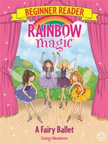 Rainbow Magic Beginner Reader: A Fairy Ballet by Daisy Meadows