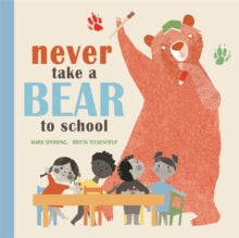 Never Take a Bear to School by Mark Sperring (Author)