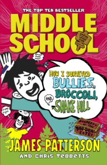 Middle School How i Survived Bullies,Broccoli and Snake Hill by James Patterson