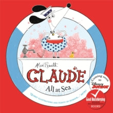 Claude All at Sea : A picture book by Alex T. Smith