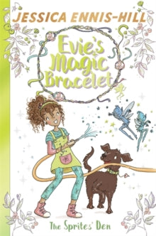 Evie's Magic Bracelet: The Sprites' Den : Book 3 by Jessica Ennis-Hill (Author) , Elen Caldecott (Author)