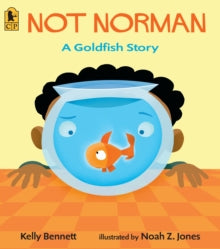 Not Norman : A Goldfish Story by Kelly Bennett