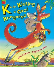 K is for Kissing a Cool Kangaroo by Giles Andreae