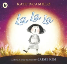 La La La: A Story of Hope by Kate DiCamillo