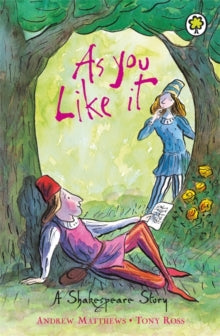 A Shakespeare Story: As You Like It by Andrew Matthews