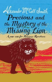 Precious and the Mystery of the Missing Lion by Alexander McCall Smith