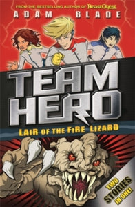 Team Hero Lair of the Fire Lizard by Adam Blade