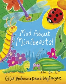 Mad About Minibeasts! by Giles Andreae