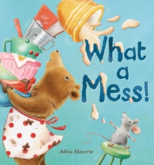 What a Mess! by Adria Meserve