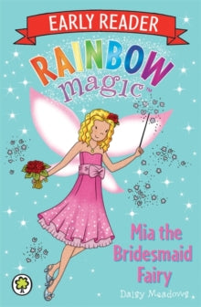 Rainbow Magic Early Reader: Mia the Bridesmaid Fairy by Daisy Meadows (Author)