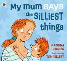 My Mum Says the Silliest Things by Katrina Germein (Author)