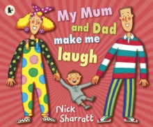 My Mum and Dad Make Me Laugh by Nick Sharratt
