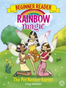 Rainbow Magic Beginner Reader: The Pet Keeper Fairies : by Daisy Meadows