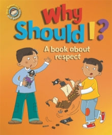 Our Emotions and Behaviour: Why Should I? A book about Respect By Sue Graves