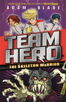 Team Hero The Skeleton Warrior by Adam Blade