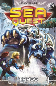 Sea Quest: Tragg the Ice Bear : Book 14 by Adam Blade