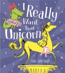I Really Want That Unicorn by Fabi Santiago