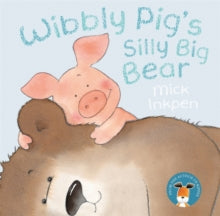 Wibbly Pig: Wibbly Pig's Silly Big Bear by Mick Inkpen